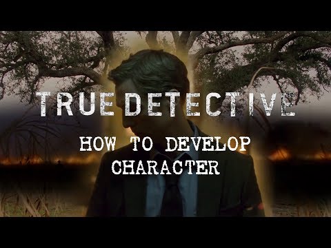 True Detective | How to Develop Character