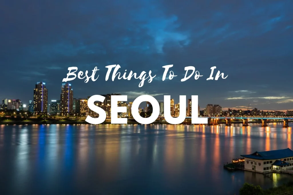 Top 50 Things to Do in Seoul for Tourists-----