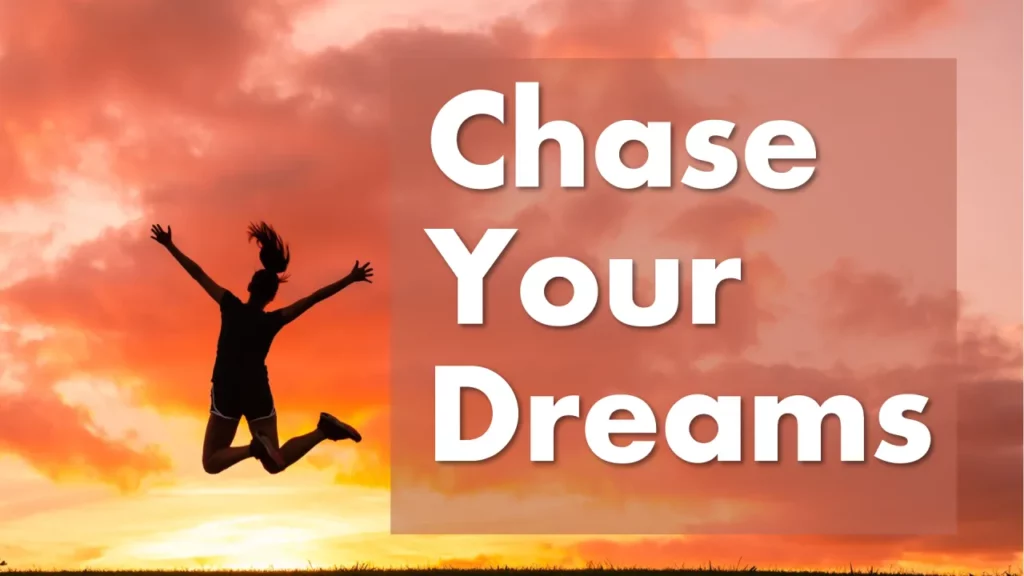 Best Quotes About Chasing Your Dreams-